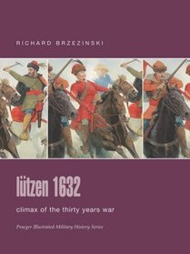 Lutzen 1632: Climax of the Thirty Years War (Praeger Illustrated Military History)