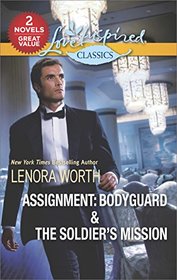 Assignment: Bodyguard & The Soldier's Mission (Love Inspired Classics)