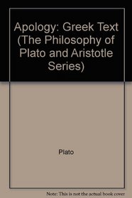 The Apology of Plato (The Philosophy of Plato and Aristotle Series)