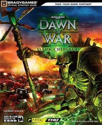 Warhammer 40,000: Dawn of War - Dark Crusade Official Strategy Guide (Warhammer 40,000 (Bradygames))
