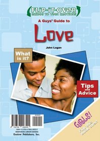 A Guys' Guide to Love/A Girls' Guide to Love (Flip-It-Over Guides to Teen Emotions)