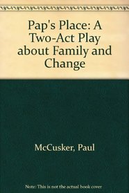 Pap's Place: A Two-Act Play About Family and Change