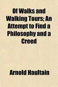 Of Walks and Walking Tours; An Attempt to Find a Philosophy and a Creed