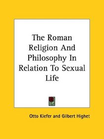 The Roman Religion and Philosophy in Relation to Sexual Life