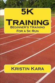 5K Training: Beginner's Training For a 5k Run