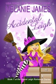 Accidental Leigh (Literal Leigh Romance Diaries) (Volume 1)