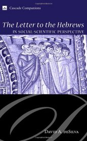 The Letter to the Hebrews in Social-Scientific Perspective (Cascade Companions)