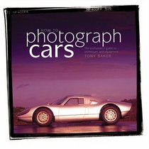 How to Photograph Cars: An Enthusiast's Guide to Equipment and Techniques