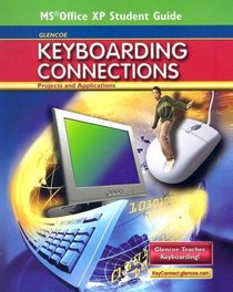 Glencoe Keyboarding Connections: Projects and Applications, Office XP Student Guide