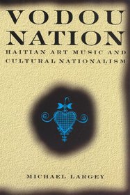 Vodou Nation: Haitian Art Music and Cultural Nationalism (Chicago Studies in Ethnomusicology)