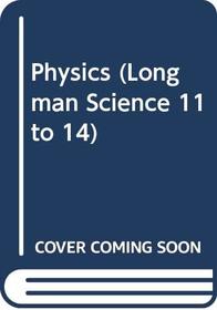 Physics (Longman Science 11 to 14)