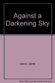 Against a Darkening Sky