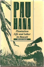 Pau Hana: Plantation Life and Labor in Hawaii 1835-1920