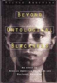 Beyond Ontological Blackness: An Essay on African American Religious and Cultural Criticism