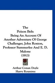 The Poison Belt: Being An Account Of Another Adventure Of George Challenger, John Roxton, Professor Summerlee And E. D. Malone (1913)