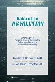 Relaxation Revolution: Enhancing Your Personal Health Through the Science and Genetics of Mind Body Healing