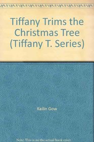 Tiffany Trims the Christmas Tree (Tiffany T. Series)