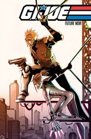 G.I. Joe: Future Noir Volume 1 (G. I. Joe Graphic Novels)