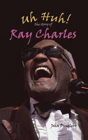 Uh Huh!: The Story Of Ray Charles (Modern Music Masters)