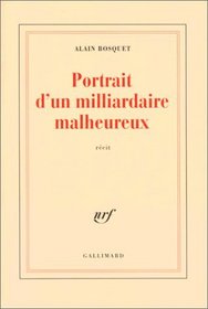 Portrait d'un milliardaire malheureux: Recit (French Edition)