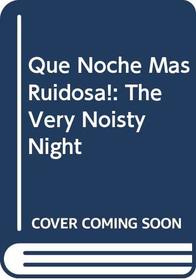 Que Noche Mas Ruidosa!