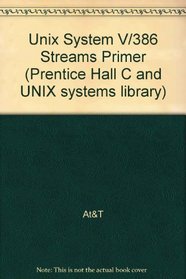 Unix System V/386 Streams Primer (Prentice Hall C and UNIX systems library)