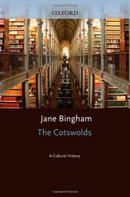 The Cotswolds: A Cultural History (Landscapes of the Imagination)