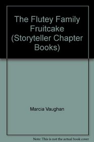 The Flutey Family Fruitcake (Storyteller Chapter Books)