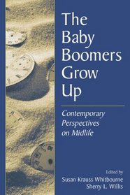 The Baby Boomers Grow Up: Contemporary Perspectives on Midlife