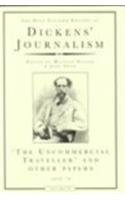 The Uncommercial Traveller and Other Papers: 1859-70 Dickens' Journalism (Dickens, Charles, Journalism, V. 4.)