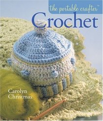 The Portable Crafter: Crochet (Portable Crafter)