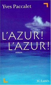 L'azur! l'azur!: Roman (French Edition)