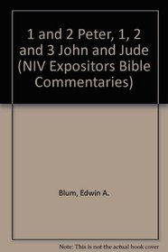 1 and 2 Peter, 1, 2 and 3 John and Jude (NIV Expositors Bible Commentaries)