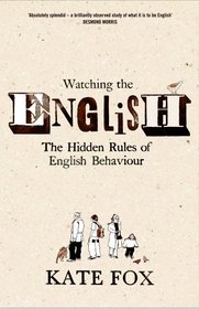 Watching the English: the Hidden Rules of English Behaviour