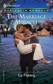 The Marriage Miracle (Heart to Heart) (Harlequin Romance, No 3885)