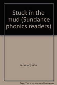 Stuck in the mud (Sundance phonics readers)