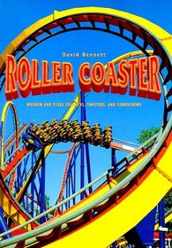 Roller Coaster: Wooden and Steel Coasters, Twisters and Corkscrews