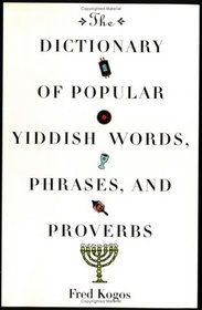 The Dictionary of Popular Yiddish Words, Phrases and Proverbs