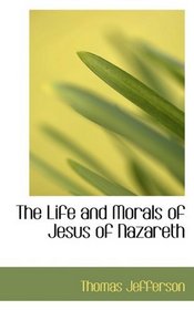 The Life and Morals of Jesus of Nazareth