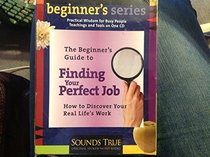 True Beginner's Guide to Finding Your Perfect Job