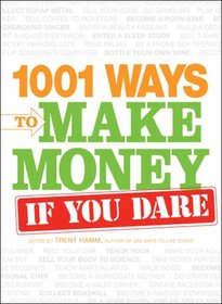 1001 Ways to Make Money If You Dare