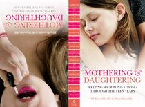 Mothering and Daughtering: Keeping Your Bond Strong Through the Teen Years