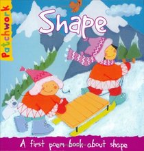 Shape: A First Poem Book About Shape (Patchwork First Poem Books) (Patchwork First Poem Books) (Patchwork First Poem Books)