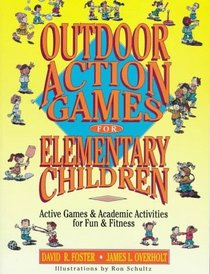 Outdoor Action Games for Elementary Children: Active Games  Academic Activities for Fun  Fitness