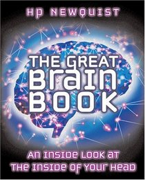 The Great Brain Book : An Inside Look At The Inside Of Your Head