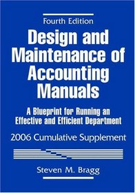 Design and Maintenance of Accounting Manuals: A Blueprint for Running an Effective and Efficient Department, 2006 Cumulative Supplement