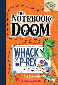 The Notebook of Doom #5: Whack of the P-Rex (A Branches Book)