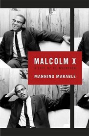 Malcolm X: A Life of Reinvention. Manning Marable