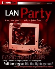 LAN Party : Hosting the Ultimate Frag Fest (ExtremeTech)