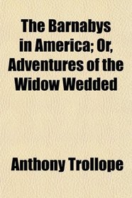 The Barnabys in America; Or, Adventures of the Widow Wedded